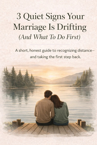 3 Quiet Signs Your Marriage is Drifting